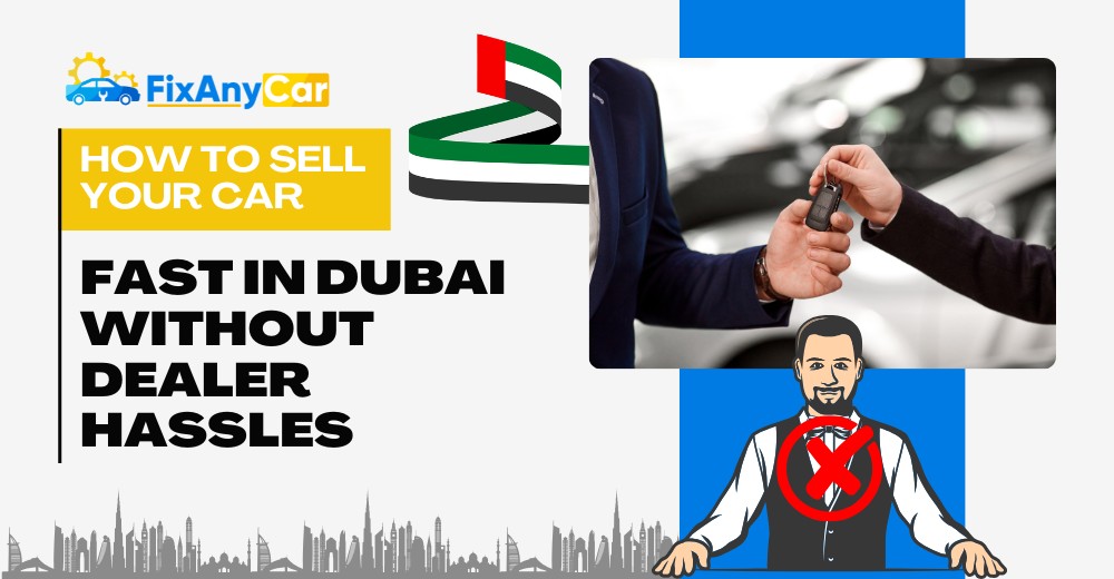 How to Sell Your Car Fast in Dubai Without Dealer Hassles? blogs/How-to-sell-your-car-fast-in-dubai-without-dealer-hassles.jpg