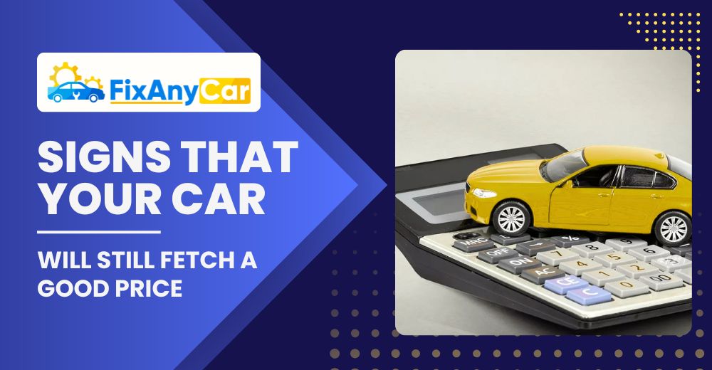 blogs/Signs-that-your-car-will-still-fetch-a-good-price.jpg