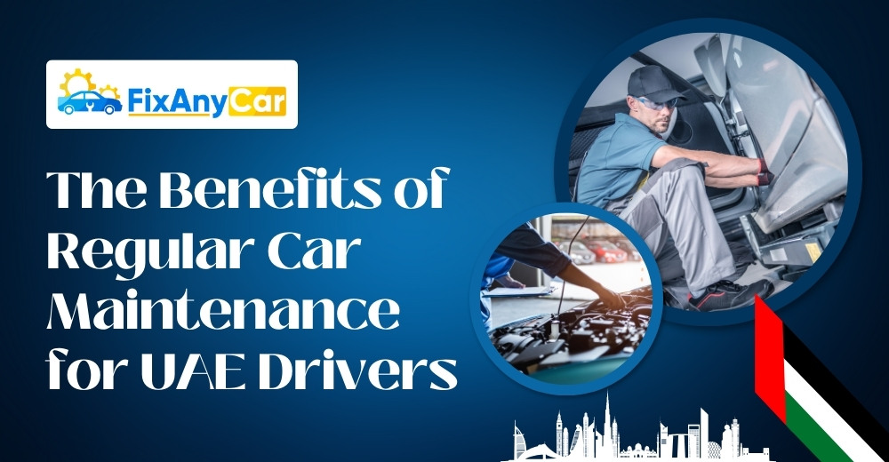 blogs/the-benefits-of-regular-car-maintenance-for-UAE-drivers.jpg